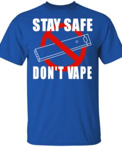 Stay Safe Dont Vape T Shirt 4.jpg