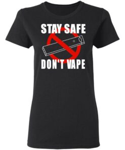 Stay Safe Dont Vape Women T Shirt 1.jpg