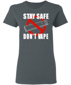 Stay Safe Dont Vape Women T Shirt 2.jpg