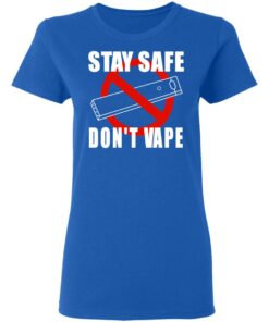 Stay Safe Dont Vape Women T Shirt 4.jpg