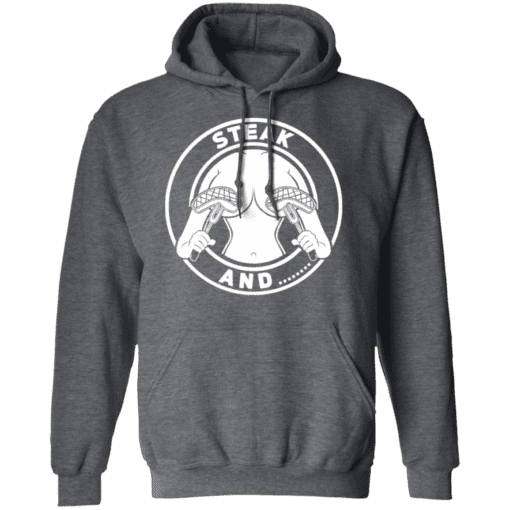 Steak And Titties Hoodie Dark Heather.png