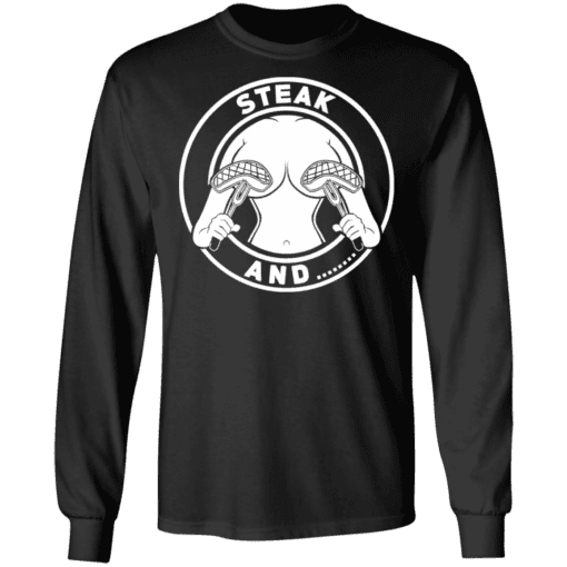 Steak And Titties Long Sleeve.png