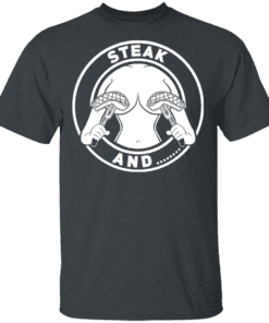 Steak And Titties T Shirt Dark Heather.png