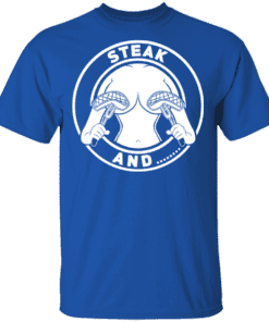 Steak And Titties T Shirt Royal.png