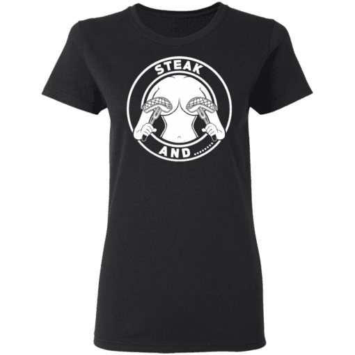 Steak And Titties Women T Shirt Black.png