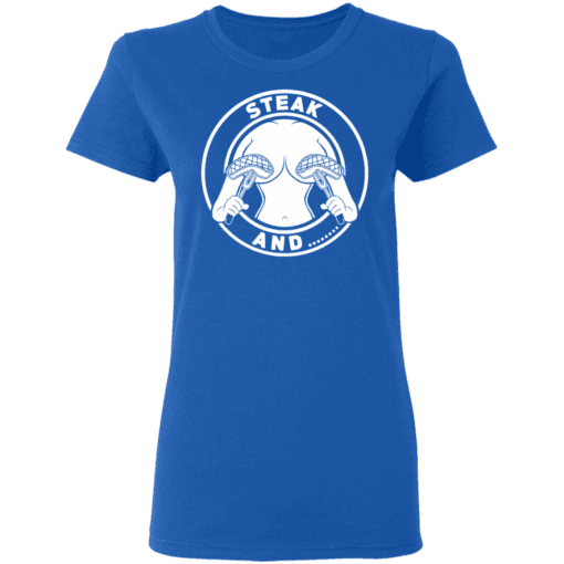 Steak And Titties Women T Shirt Royal.png