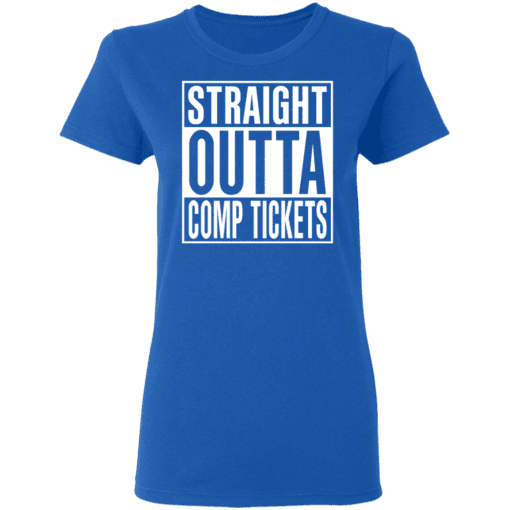 Straight Outta Comp Tickets Women T Shirt Royal.png