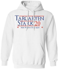 Targaryen Stark 2020 Make Westeros Great Again Hoodie 1.jpg