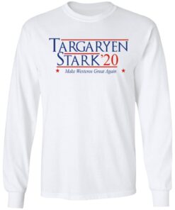 Targaryen Stark 2020 Make Westeros Great Again Long Sleeve 1.jpg