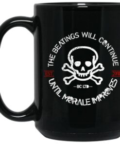 The Beatings Will Continue Until Morale Improves Mugs 1.jpg