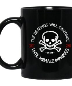 The Beatings Will Continue Until Morale Improves Mugs.jpg