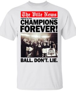 The Ville News Champions Forever Ball Dont Lie T Shirt 1.jpg