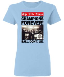 The Ville News Champions Forever Ball Dont Lie Women T Shirt.jpg