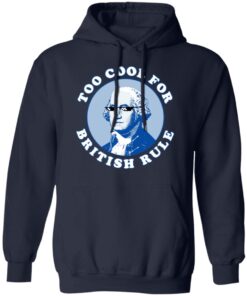 Too Cool For British Rule Hoodie 2.jpg