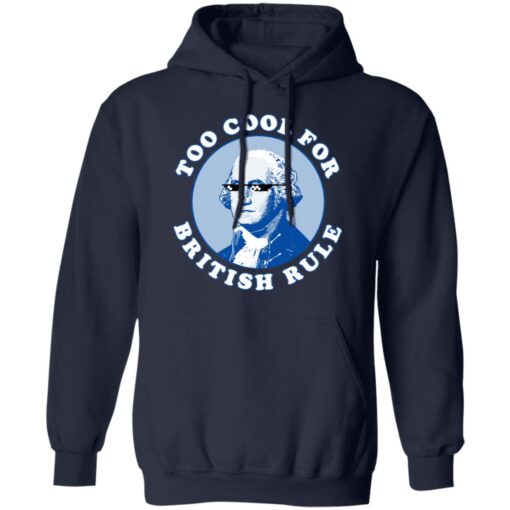 Too Cool For British Rule Hoodie 2.jpg