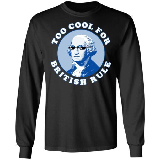 Too Cool For British Rule Long Sleeve 1.jpg