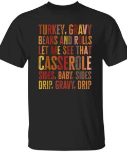 Turkey Gravy Beans And Rolls Let Me See That Casserole Sides Baby Sides Thanksgiving Shirt.jpg