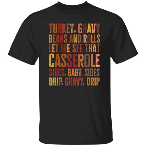 Turkey Gravy Beans And Rolls Let Me See That Casserole Sides Baby Sides Thanksgiving Shirt.jpg