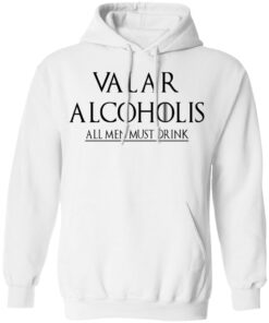 Valar Alcoholis All Men Must Drink Hoodie 1.jpg