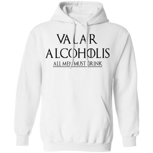 Valar Alcoholis All Men Must Drink Hoodie 1.jpg