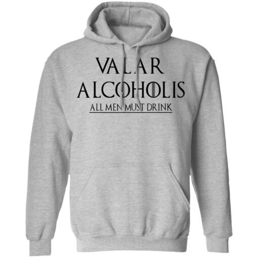 Valar Alcoholis All Men Must Drink Hoodie 2.jpg