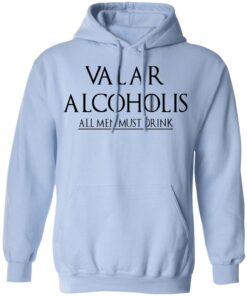 Valar Alcoholis All Men Must Drink Hoodie.jpg