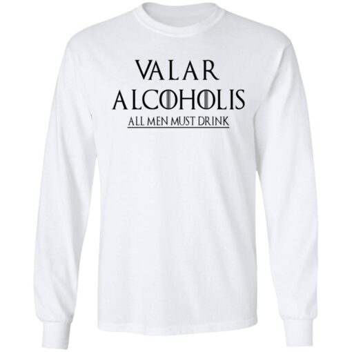 Valar Alcoholis All Men Must Drink Long Sleeve 1.jpg