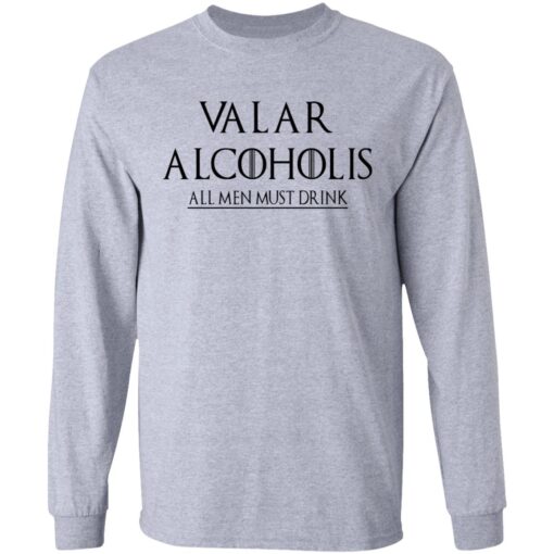 Valar Alcoholis All Men Must Drink Long Sleeve 2.jpg