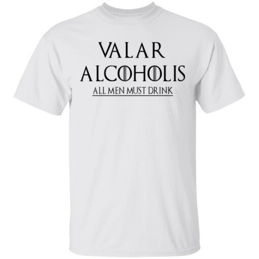 Valar Alcoholis All Men Must Drink T Shirt 1.jpg