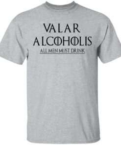 Valar Alcoholis All Men Must Drink T Shirt 2.jpg