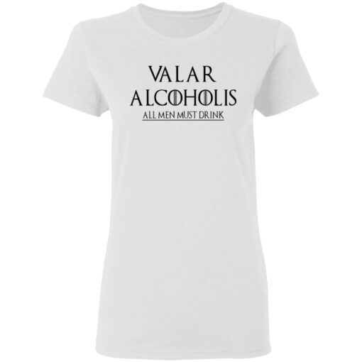 Valar Alcoholis All Men Must Drink Women T Shirt 1.jpg