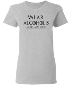 Valar Alcoholis All Men Must Drink Women T Shirt 2.jpg