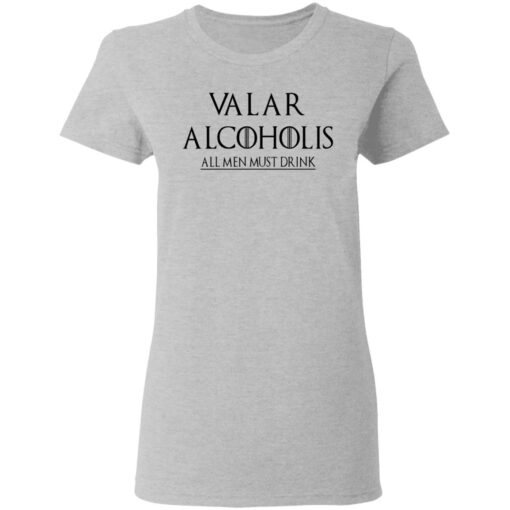 Valar Alcoholis All Men Must Drink Women T Shirt 2.jpg