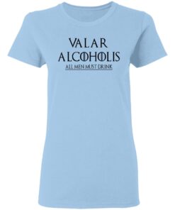 Valar Alcoholis All Men Must Drink Women T Shirt.jpg