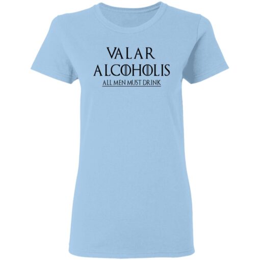 Valar Alcoholis All Men Must Drink Women T Shirt.jpg