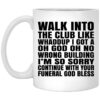 Walk Into The Club Like Whaddup I Got A Oh God Oh No Wrong Building Mug.jpg