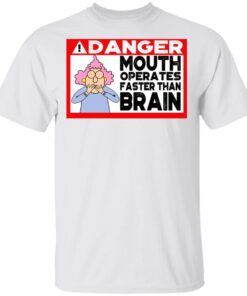 Warning Mouth Operates Faster Than Brain T Shirt 2.jpg