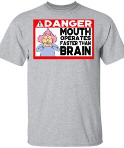 Warning Mouth Operates Faster Than Brain T Shirt 3.jpg