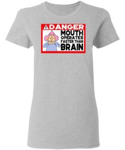 Warning Mouth Operates Faster Than Brain Women T Shirt 3.jpg