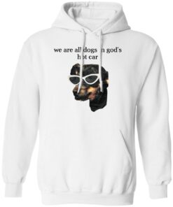 We Are All Dogs In God S Hot Car Hoodie White.jpg