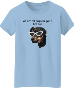 We Are All Dogs In God S Hot Car Women T Shirt.jpg