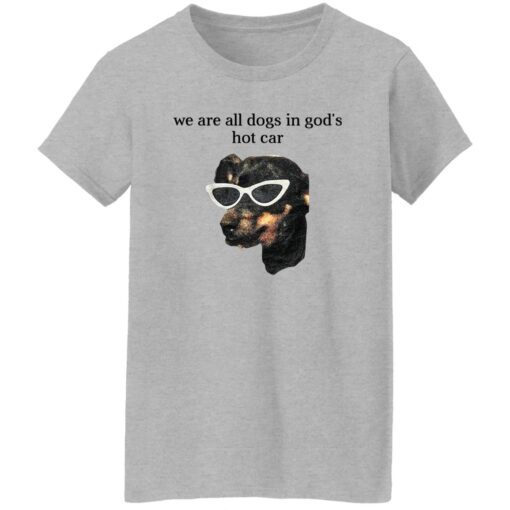 We Are All Dogs In God S Hot Car Women T Shirt Sport Grey.jpg