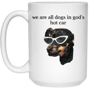 We Are All Dogs In Gods Hot Car Mug 1.jpg