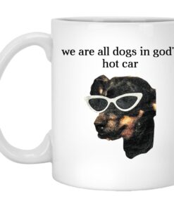 We Are All Dogs In Gods Hot Car Mug.jpg