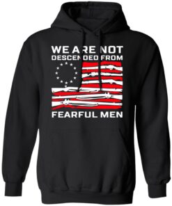 We Are Not Descended From Fearful Men Betsy Ross Flag Hoodie.jpg