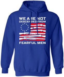 We Are Not Descended From Fearful Men Betsy Ross Flag Hoodie 3.jpg