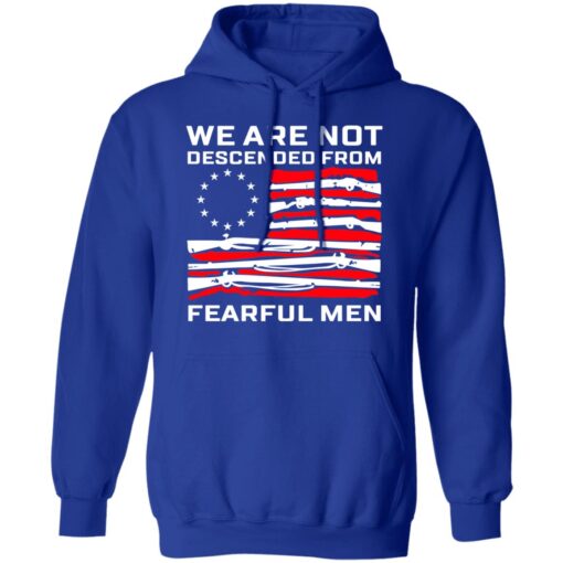 We Are Not Descended From Fearful Men Betsy Ross Flag Hoodie 3.jpg