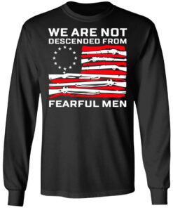 We Are Not Descended From Fearful Men Betsy Ross Flag Long Sleeve.jpg