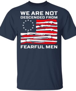 We Are Not Descended From Fearful Men Betsy Ross Flag T Shirt 2.jpg