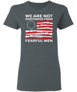 We Are Not Descended From Fearful Men Betsy Ross Flag Women T Shirt 1.jpg